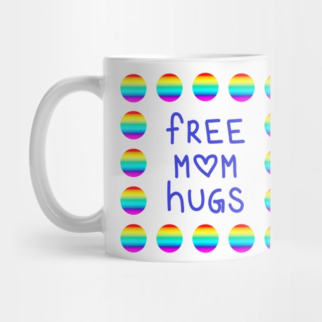 Free Mom Hugs with Rainbow Polka Dots by Whoopsidoodle